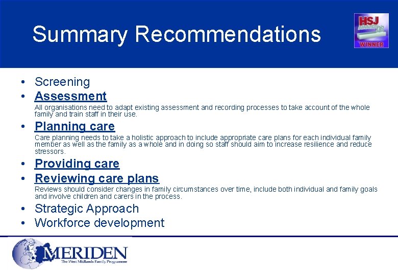 Summary Recommendations • Screening • Assessment All organisations need to adapt existing assessment and