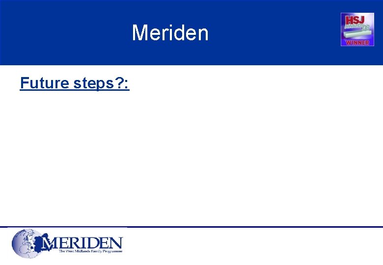 Meriden Future steps? : 