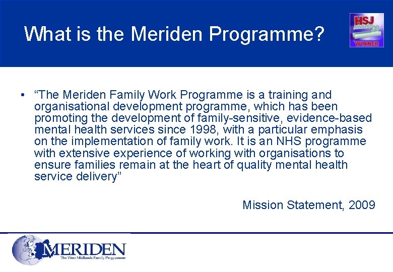 What is the Meriden Programme? • “The Meriden Family Work Programme is a training