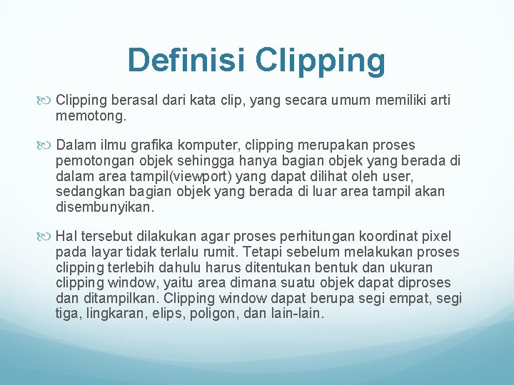 Definisi Clipping berasal dari kata clip, yang secara umum memiliki arti memotong. Dalam ilmu