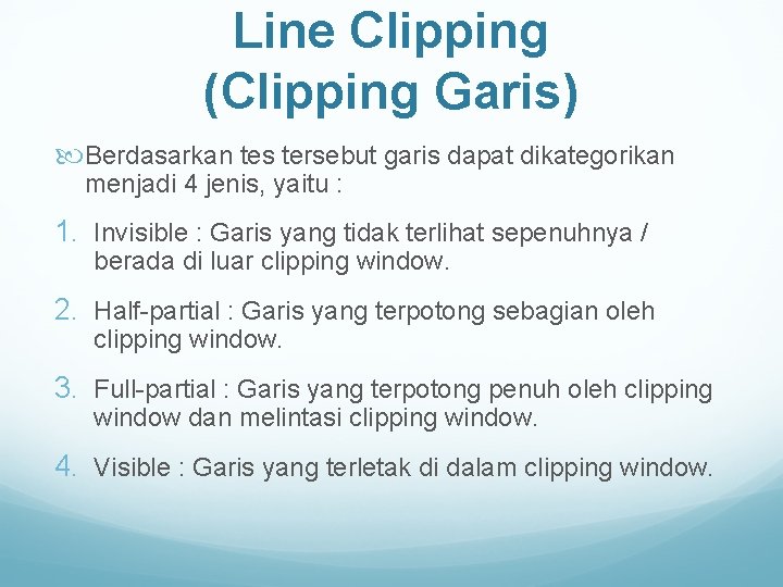 Line Clipping (Clipping Garis) Berdasarkan tes tersebut garis dapat dikategorikan menjadi 4 jenis, yaitu
