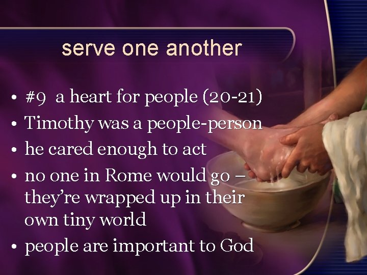 serve one another • • #9 a heart for people (20 -21) Timothy was