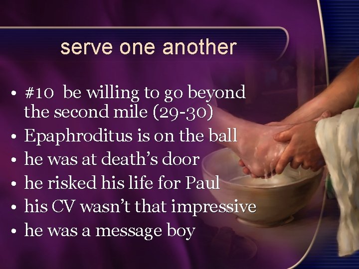 serve one another • #10 be willing to go beyond the second mile (29