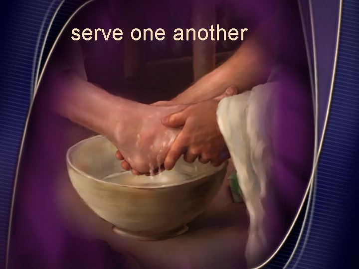 serve one another 