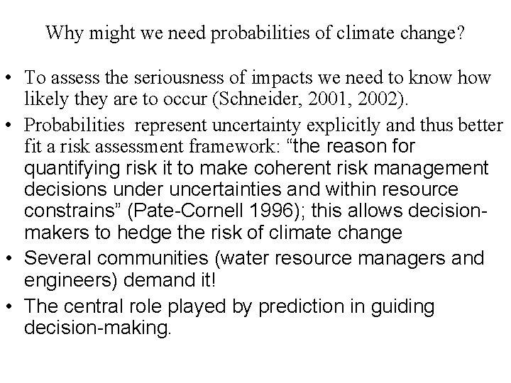 Why might we need probabilities of climate change? • To assess the seriousness of