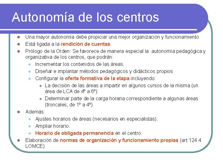 Autonomía de los centros l l l Una mayor autonomía debe propiciar una mejor