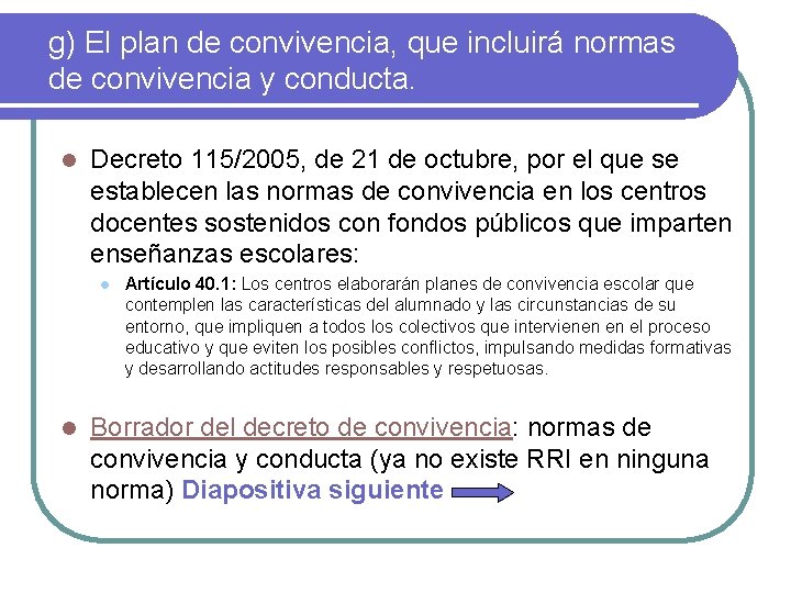 g) El plan de convivencia, que incluirá normas de convivencia y conducta. l Decreto