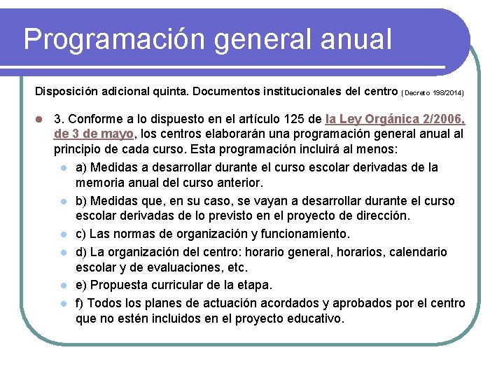 Programación general anual Disposición adicional quinta. Documentos institucionales del centro (Decreto 198/2014) l 3.