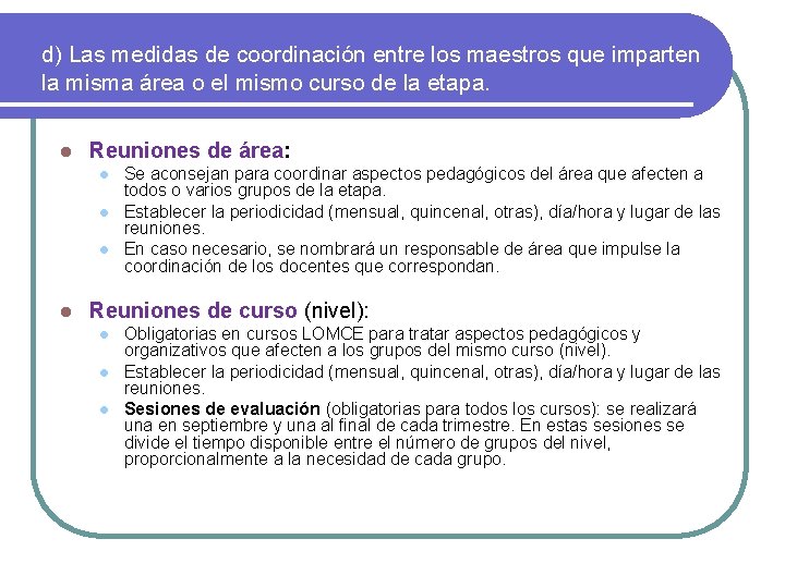 d) Las medidas de coordinación entre los maestros que imparten la misma área o