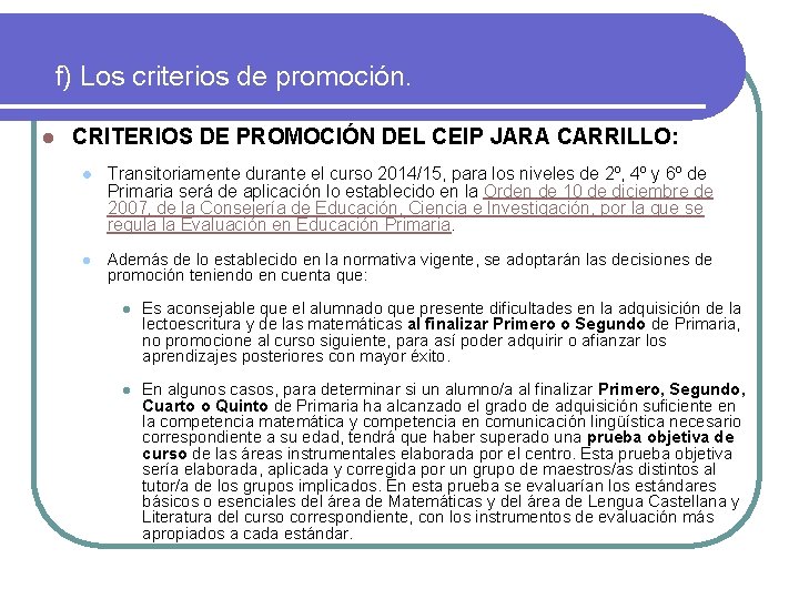 f) Los criterios de promoción. l CRITERIOS DE PROMOCIÓN DEL CEIP JARA CARRILLO: l