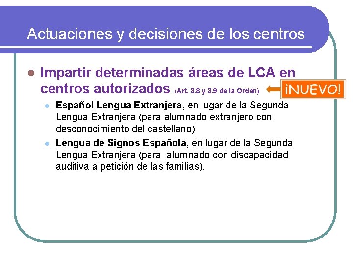 Actuaciones y decisiones de los centros l Impartir determinadas áreas de LCA en centros