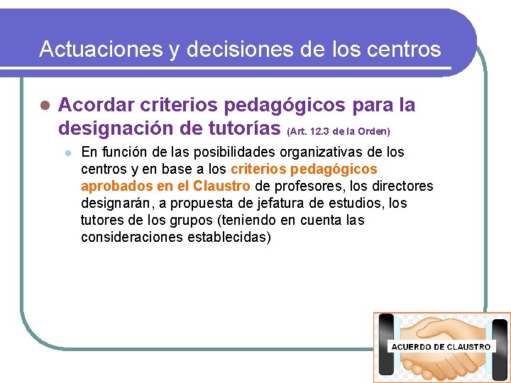 Actuaciones y decisiones de los centros l Acordar criterios pedagógicos para la designación de