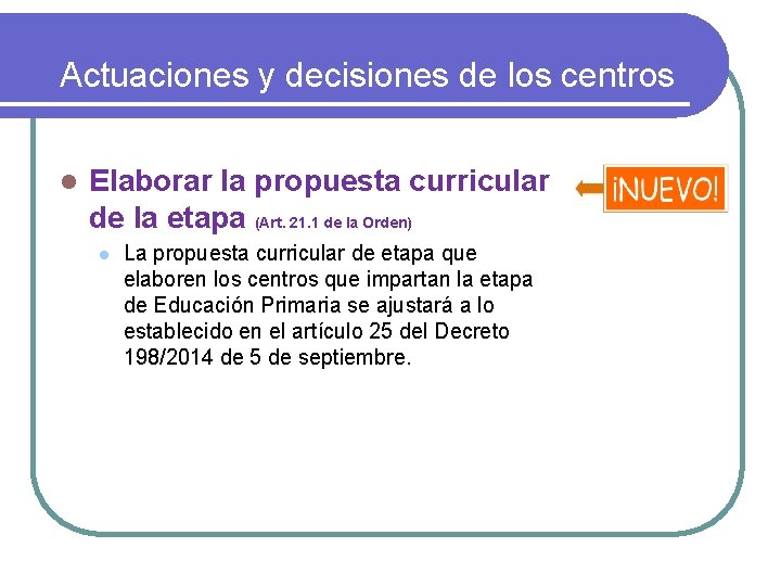 Actuaciones y decisiones de los centros l Elaborar la propuesta curricular de la etapa