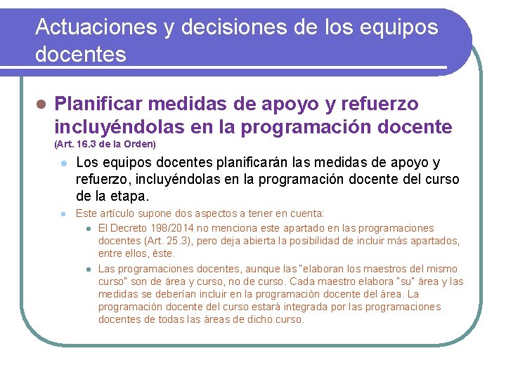 Actuaciones y decisiones de los equipos docentes l Planificar medidas de apoyo y refuerzo