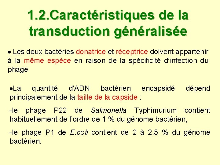 1. 2. Caractéristiques de la transduction généralisée · Les deux bactéries donatrice et réceptrice 1. 2. Caractéristiques de la transduction généralisée · Les deux bactéries donatrice et réceptrice
