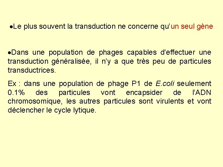 ·Le plus souvent la transduction ne concerne qu’un seul gène ·Dans une population de ·Le plus souvent la transduction ne concerne qu’un seul gène ·Dans une population de