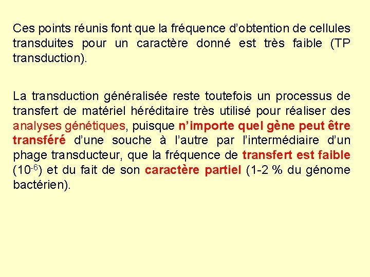 Ces points réunis font que la fréquence d’obtention de cellules transduites pour un caractère Ces points réunis font que la fréquence d’obtention de cellules transduites pour un caractère