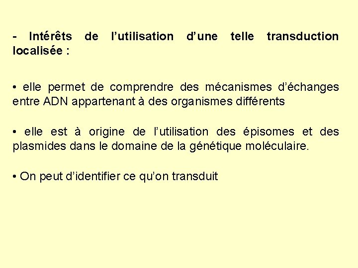 - Intérêts de l’utilisation d’une telle transduction localisée : • elle permet de comprendre - Intérêts de l’utilisation d’une telle transduction localisée : • elle permet de comprendre