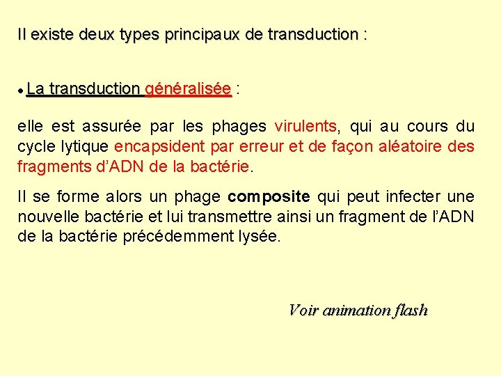 Il existe deux types principaux de transduction : La transduction généralisée : elle est Il existe deux types principaux de transduction : La transduction généralisée : elle est