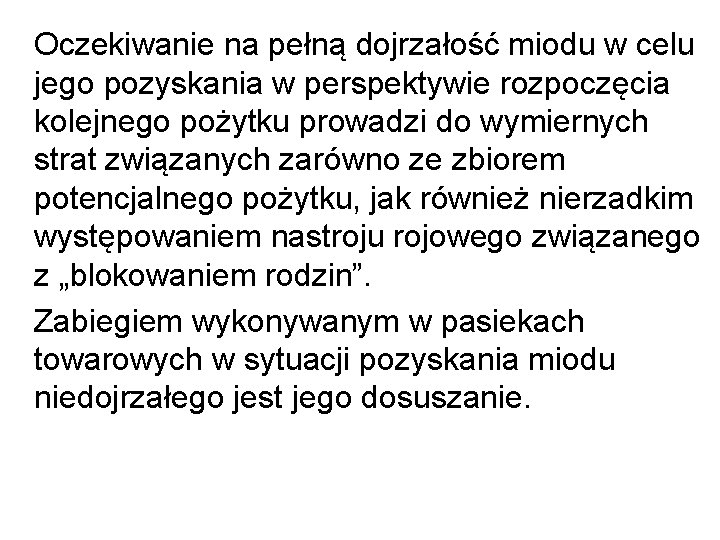 Oczekiwanie na pełną dojrzałość miodu w celu jego pozyskania w perspektywie rozpoczęcia kolejnego Oczekiwanie na pełną dojrzałość miodu w celu jego pozyskania w perspektywie rozpoczęcia kolejnego