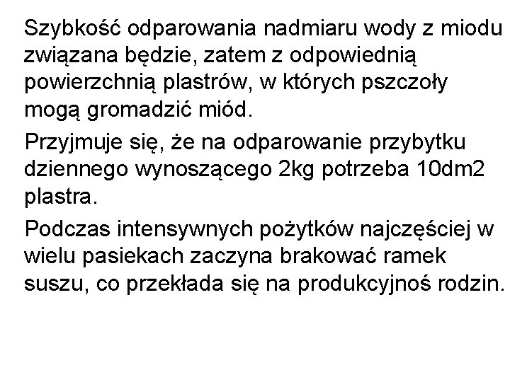  Szybkość odparowania nadmiaru wody z miodu związana będzie, zatem z odpowiednią powierzchnią plastrów,