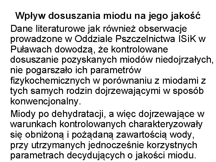 Wpływ dosuszania miodu na jego jakość Dane literaturowe jak również obserwacje prowadzone w Oddziale Wpływ dosuszania miodu na jego jakość Dane literaturowe jak również obserwacje prowadzone w Oddziale