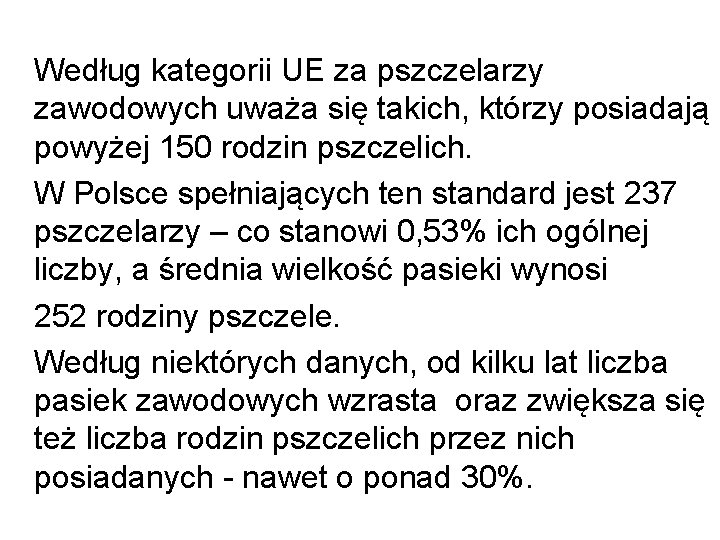  Według kategorii UE za pszczelarzy zawodowych uważa się takich, którzy posiadają powyżej 150