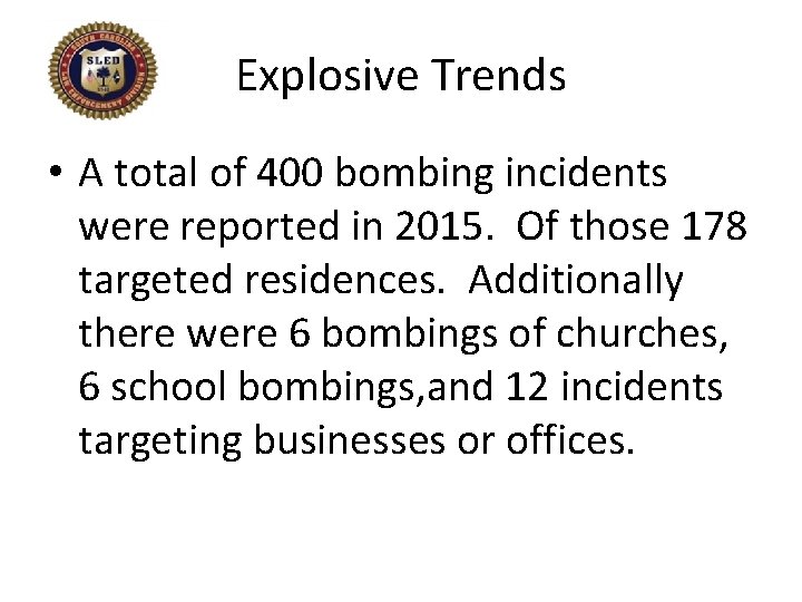 Explosive Trends • A total of 400 bombing incidents were reported in 2015. Of