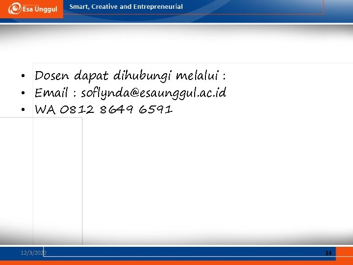  • Dosen dapat dihubungi melalui : • Email : soflynda@esaunggul. ac. id •