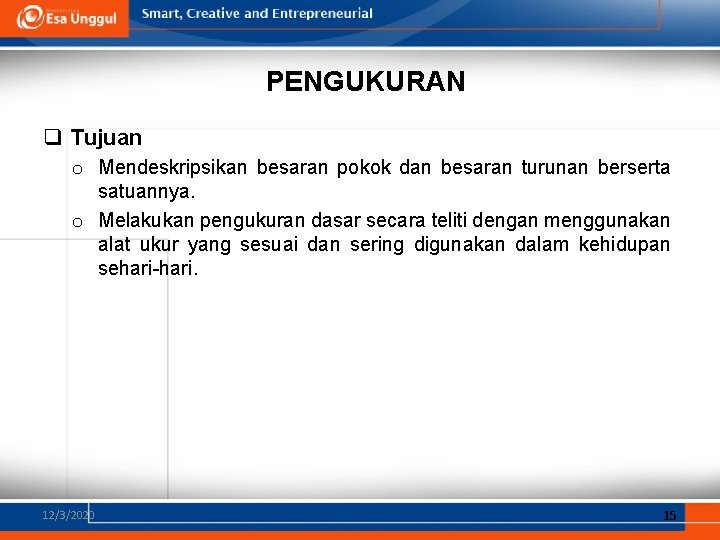 PENGUKURAN q Tujuan o Mendeskripsikan besaran pokok dan besaran turunan berserta satuannya. o Melakukan