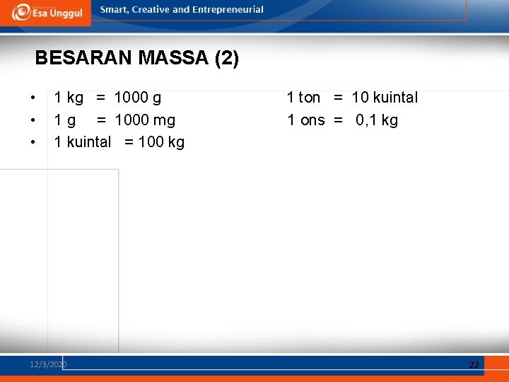 BESARAN MASSA (2) • 1 kg = 1000 g 1 ton = 10 kuintal