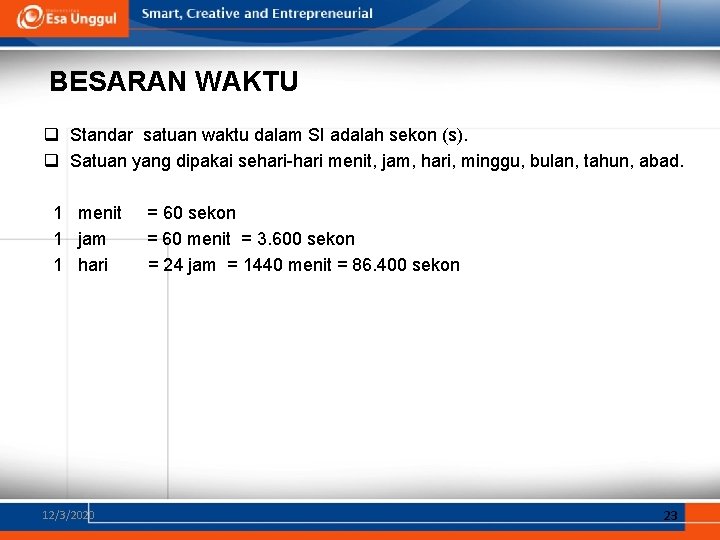 BESARAN WAKTU q Standar satuan waktu dalam SI adalah sekon (s). q Satuan yang