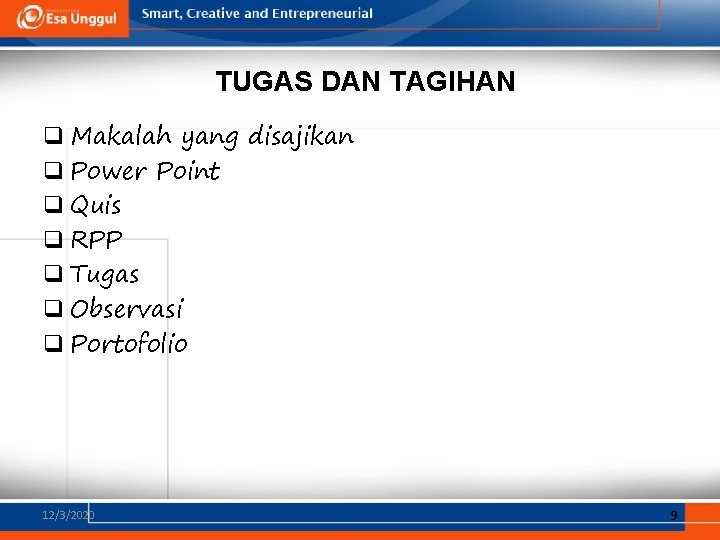 TUGAS DAN TAGIHAN q Makalah yang disajikan q Power Point q Quis q RPP