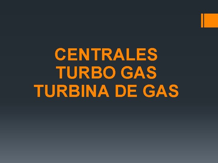 CENTRALES TURBO GAS TURBINA DE GAS 