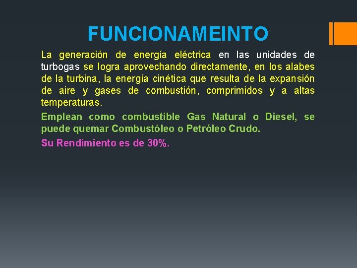 FUNCIONAMEINTO La generación de energía eléctrica en las unidades de turbogas se logra aprovechando