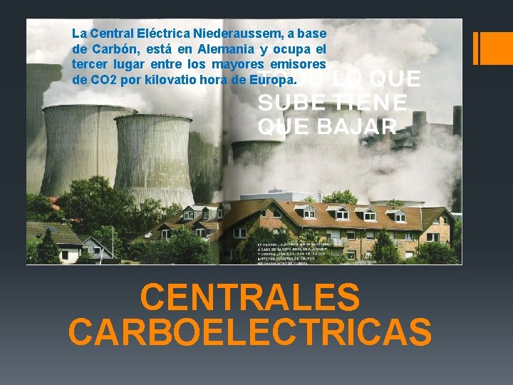 La Central Eléctrica Niederaussem, a base de Carbón, está en Alemania y ocupa el