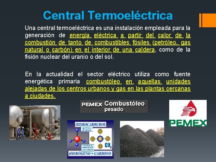 Central Termoeléctrica Una central termoeléctrica es una instalación empleada para la generación de energía