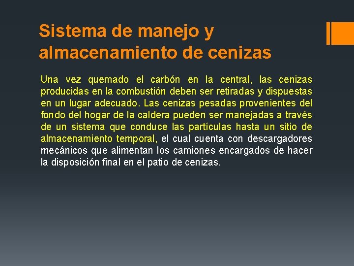 Sistema de manejo y almacenamiento de cenizas Una vez quemado el carbón en la