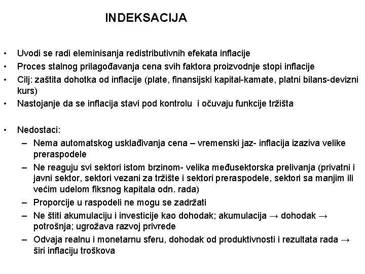 INDEKSACIJA • • • Uvodi se radi eleminisanja redistributivnih efekata inflacije Proces stalnog prilagođavanja