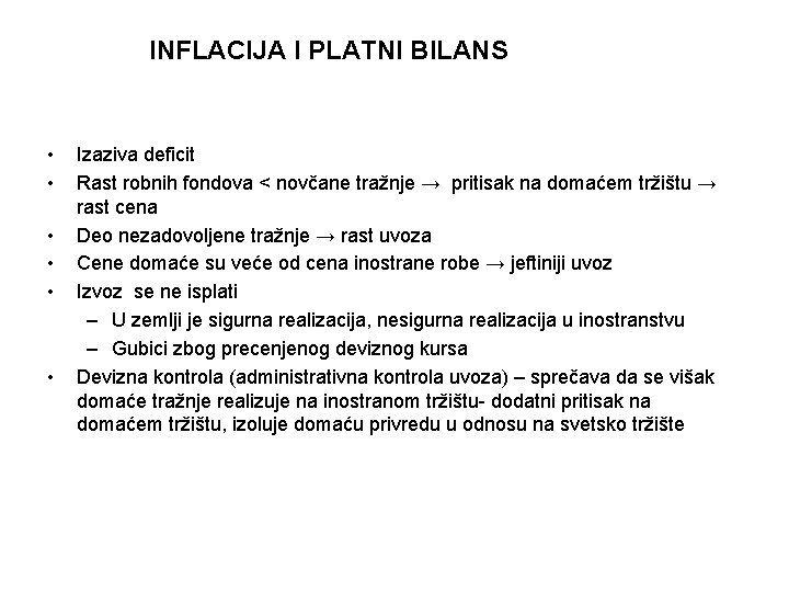 INFLACIJA I PLATNI BILANS • • • Izaziva deficit Rast robnih fondova < novčane