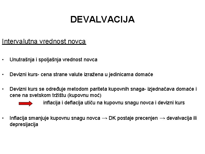 DEVALVACIJA Intervalutna vrednost novca • Unutrašnja i spoljašnja vrednost novca • Devizni kurs- cena