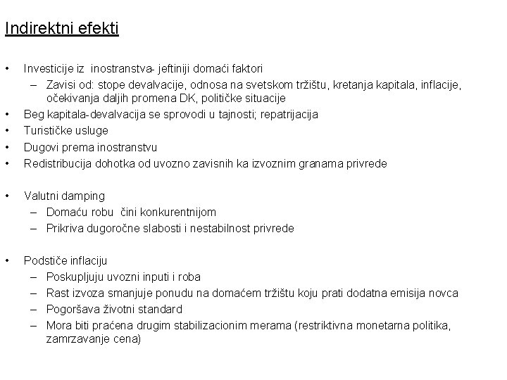 Indirektni efekti • • • Investicije iz inostranstva- jeftiniji domaći faktori – Zavisi od: