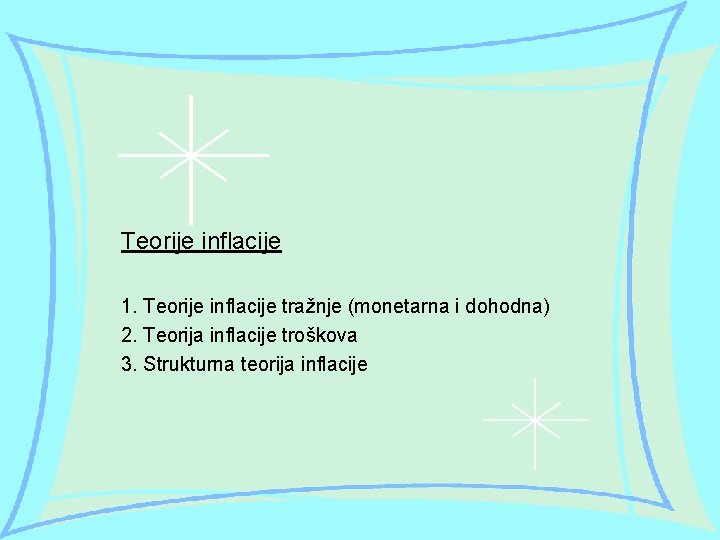 Teorije inflacije 1. Teorije inflacije tražnje (monetarna i dohodna) 2. Teorija inflacije troškova 3.