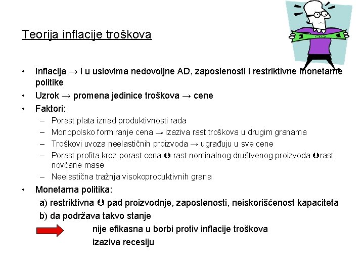 Teorija inflacije troškova • • • Inflacija → i u uslovima nedovoljne AD, zaposlenosti