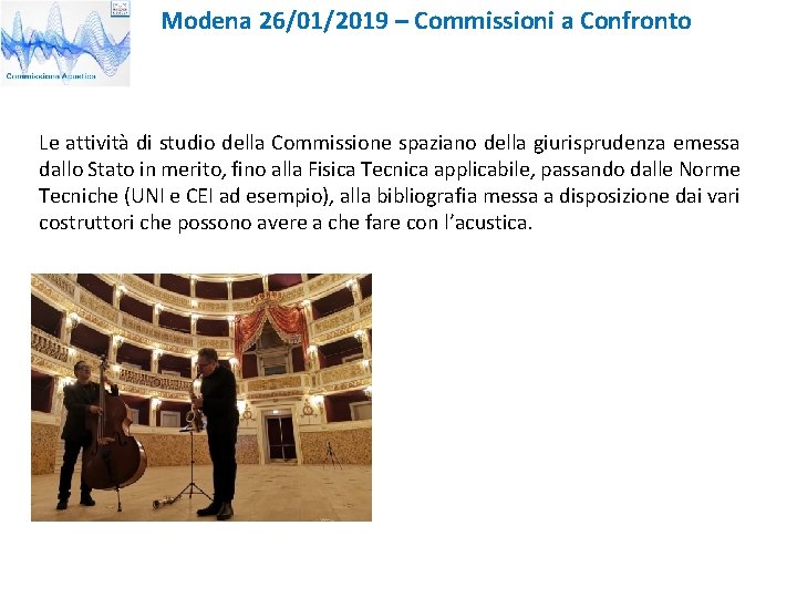 Modena 26/01/2019 – Commissioni a Confronto Le attività di studio della Commissione spaziano della
