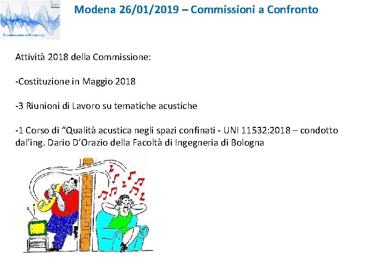 Modena 26/01/2019 – Commissioni a Confronto Attività 2018 della Commissione: -Costituzione in Maggio 2018