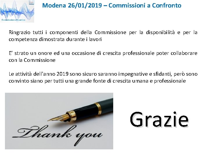 Modena 26/01/2019 – Commissioni a Confronto Ringrazio tutti i componenti della Commissione per la