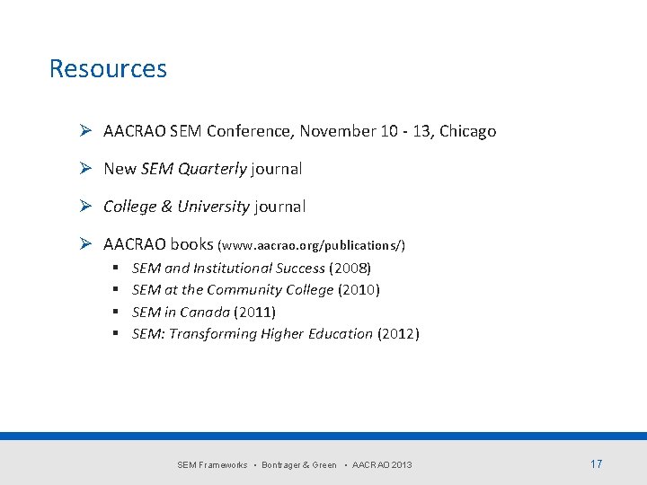 Resources Ø AACRAO SEM Conference, November 10 - 13, Chicago Ø New SEM Quarterly