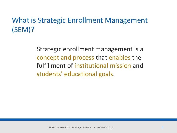 What is Strategic Enrollment Management (SEM)? Strategic enrollment management is a concept and process