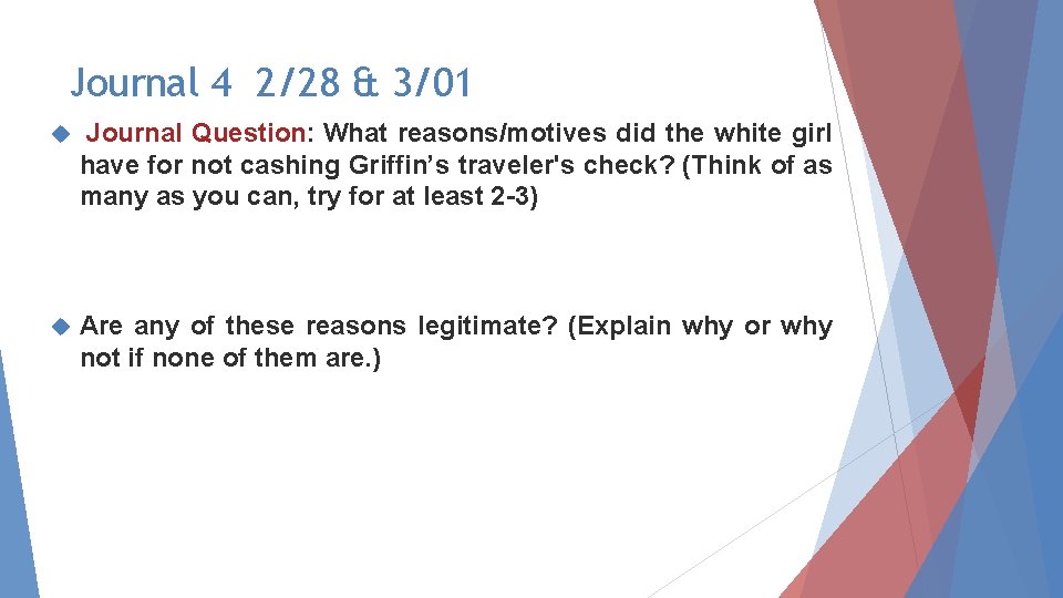 Journal 4 2/28 & 3/01 Journal Question: What reasons/motives did the white girl have